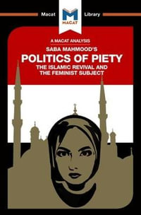 An Analysis of Saba Mahmood's Politics of Piety : The Islamic Revival and the Feminist Subject - Jessica Johnson