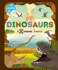 Extreme Facts : Dinosaurs : Extreme Facts - John Wood