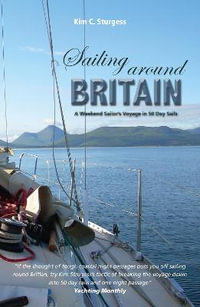 Sailing Around Britain : A Weekend Sailor's Voyage in 50 Day Sails - MARTYN MURRAY