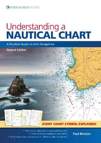 Understanding a Nautical Chart : A Practical Guide to Safe Navigation - PAUL BOISSIER