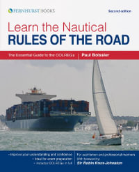 Learn the Nautical Rules of the Road : The Essential Guide to the COLREGS - PAUL BOISSIER