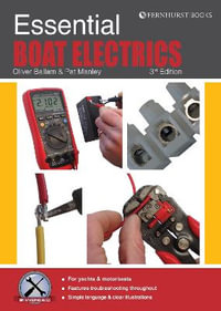 Essential Boat Electrics : Carry out Electrical Jobs on Board Properly & Safely - Pat Manley