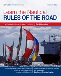 Learn the Nautical Rules of the Road : The Essential Guide to the COLREGs - Paul Boissier