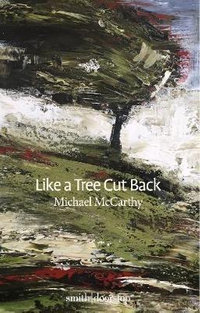 Like a Tree Cut Back - Michael McCarthy