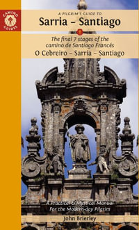 Pilgrim's Guide To Sarria - Santiago E15 : The last 7 stages of the Camino de Santiago Frances O Cebreiro - Sarria - Santiago - John Brierley