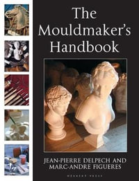 The Mouldmaker's Handbook - Jean-Pierre Delpech