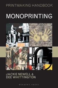 Monoprinting : Printmaking Handbooks - Dee Whittington