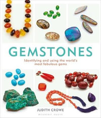 Gemstones : Identifying and Using the World's Most Fabulous Gems - Judith Crowe