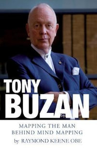 Tony Buzan : Mapping the man behind Mind Mapping - Raymond Keene OBE