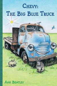 Chevy : The Big Blue Truck - Ann Elizabeth Bentley