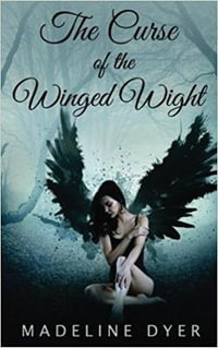 The Curse of the Winged Wight - Madeline Dyer