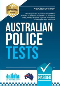 Australian Police Tests : How to pass the Australian Police Officer Tests for all territories. Packed full of numerical, verbal, literacy & spatial cognitive ability tests, written report tests and more! - Howtobecome