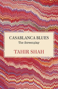 Casablanca Blues : The Screenplay - Tahir Shah