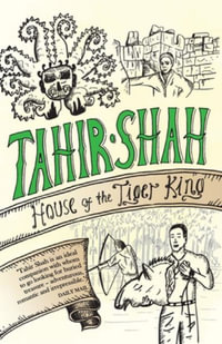 House of the Tiger King - Tahir Shah