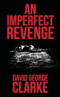 An Imperfect Revenge - David George Clarke