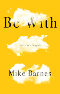 Be With : Letters to a Carer - Mike Barnes