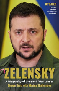 Zelensky : A Biography of Ukraine's War Leader - Steven Derix