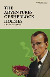 The Adventures of Sherlock Holmes : Baker Street Classics - Arthur Conan Doyle