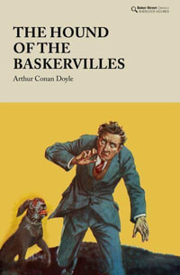 The Hound of the Baskervilles : Baker Street Classics - Arthur Conan Doyle