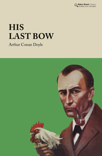 His Last Bow : Some Reminiscences of Sherlock Holmes - Arthur Conan Doyle