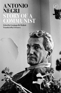 Story of a Communist : A Memoir - Antonio Negri