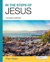 In the Steps of Jesus (2nd Full-Colour Edition) - Peter Walker