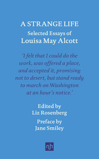 A Strange Life : Selected Essays of Louisa May Alcott - Louisa May Alcott