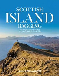 Scottish Island Bagging : The Walkhighlands guide to the islands of Scotland - Helen Webster