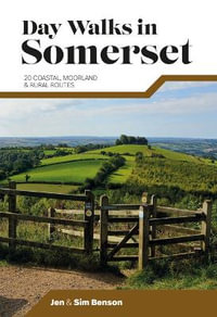 Day Walks in Somerset : 20 coastal, moorland and rural routes - Jen Benson