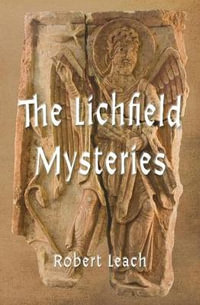 The Lichfield Mysteries - Robert Leach