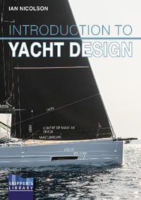 Introduction to Yacht Design : For Boat Buyers, Owners, Students & Novice Designers - IAN NICOLSON