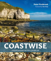 Coastwise : Understanding Britain's Shoreline - Peter Firstbrook