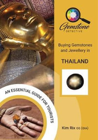 The Gemstone Detective : Buying Gemstones and Jewellery in Thailand - Kim Rix