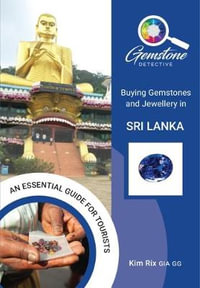 The Gemstone Detective : Buying Gemstones and Jewellery in Sri Lanka - Kim Rix