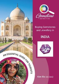 The Gemstone Detective : Buying Gemstones and Jewellery in India - Kim Rix