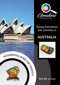 The Gemstone Detective : Buying Gemstones and Jewellery in Australia - Kim Rix