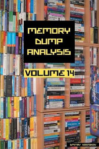 Memory Dump Analysis Anthology, Volume 14 : Memory Dump Analysis Anthology (Diagnomicon) - Dmitry Vostokov