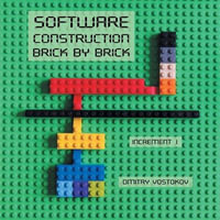 Software Construction Brick by Brick, Increment 1 : Using LEGO® to Teach Software Architecture, Design, Implementation, Internals, Diagnostics, Debugging, Testing, Integration, and Security - Dmitry Vostokov