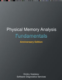 Fundamentals of Physical Memory Analysis : Anniversary Edition - Dmitry Vostokov