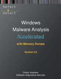 Accelerated Windows Malware Analysis with Memory Dumps : Training Course Transcript and WinDbg Practice Exercises, Third Edition - Dmitry Vostokov