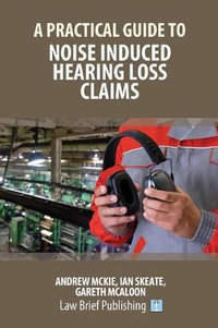 A Practical Guide to Noise Induced Hearing Loss Claims - Andrew Mckie