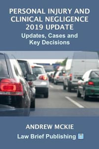 Personal Injury 2019 - Updates, Cases and Key Decisions : Cases, Updates and Key Decisions - Andrew Mckie