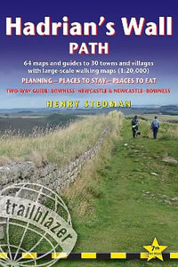 Hadrian's Wall Path Trailblazer walking guide : Two-way guide: Bowness to Newcastle and Newcastle to Bowness - Henry Stedman