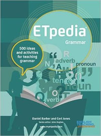 ETpedia Grammar : 500 ideas and activities for teaching grammar - Daniel Barber