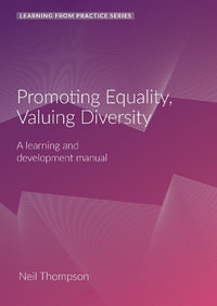 Promoting Equality, Valuing Diversity : A Learning and Development Manual (2nd Edition) - Neil Thompson