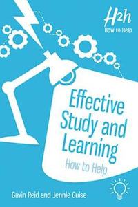 Effective Study and Learning : How to Help - Gavin Reid