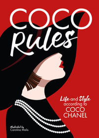 Coco Rules : Life and Style according to Coco Chanel - Katherine Ormerod