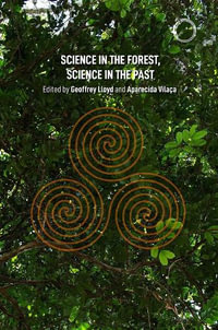 Science in the Forest, Science in the Past : Special Issues in Ethnographic Theory - Geoffrey E. R. Lloyd