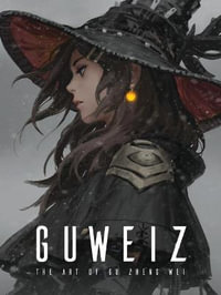 The Art of Guweiz : Art of - Gu Zheng Wei