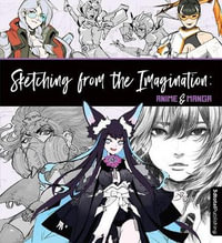 Sketching from the Imagination: Anime & Manga : Anime & Manga - 3dtotal Publishing